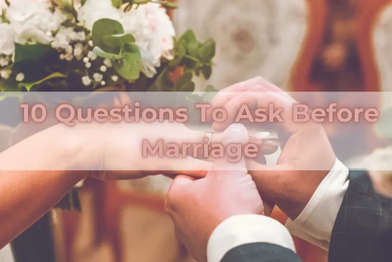 10 Questions To Ask Before Marriage