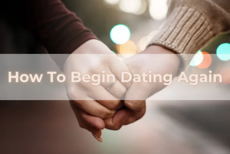 How To Begin Dating Again