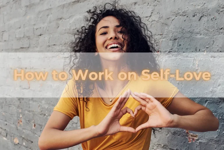How to Work on Self-Love: A Practical Guide