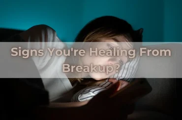 Signs You're Healing From Breakup