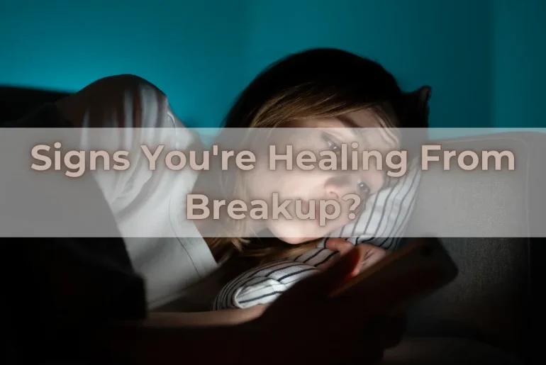 Signs You're Healing From Breakup